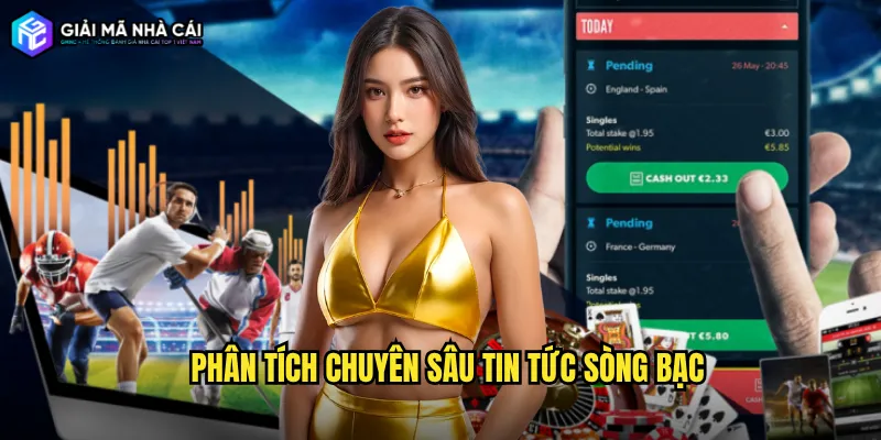 Phân tích chuyên sâu tin tức sòng bạc