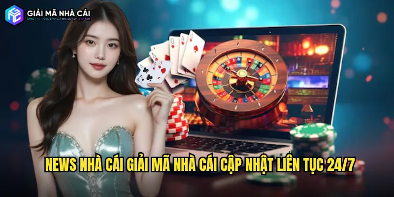News nhà cái Giải mã nhà cái cập nhật liên tục 24/7