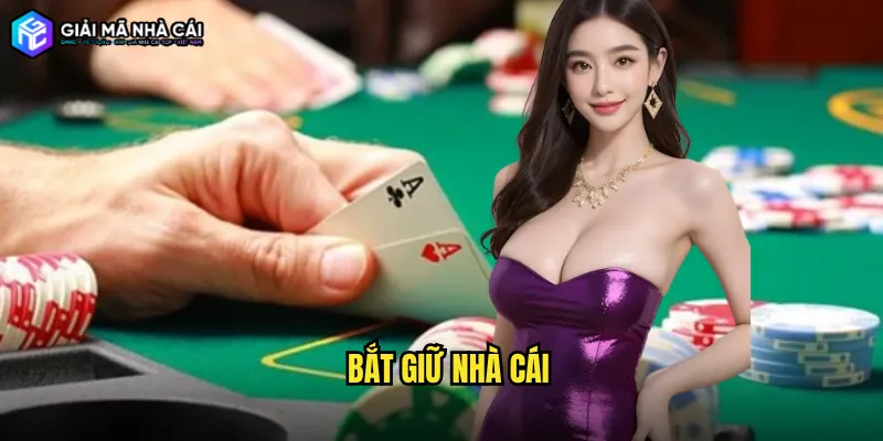 bắt giữ nhà cái
