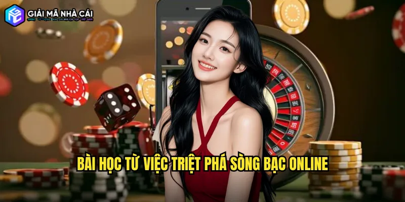 Bài học từ việc Triệt phá sòng bạc online