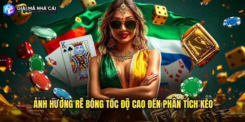 Ảnh hưởng rê bóng tốc độ cao đến phân tích kèo