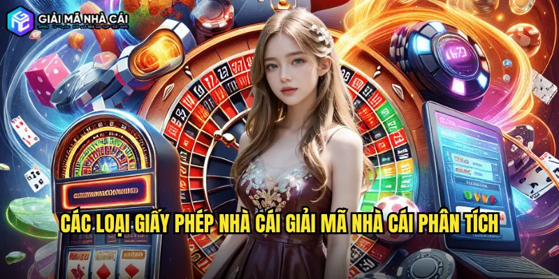 Các loại Giấy phép nhà cái Giải mã nhà cái phân tích