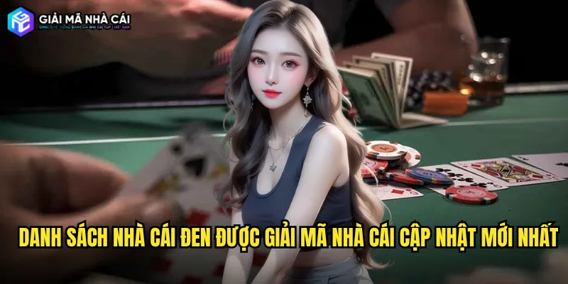 Danh sách nhà cái đen được Giải mã nhà cái cập nhật mới nhất