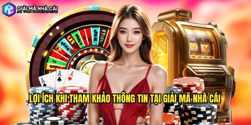 Lợi ích khi tham khảo thông tin tại Giải mã nhà cái