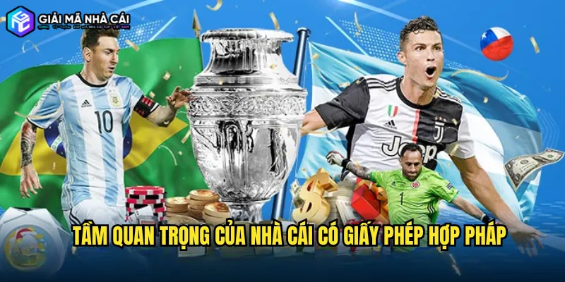 Tầm quan trọng của Nhà cái có giấy phép hợp pháp